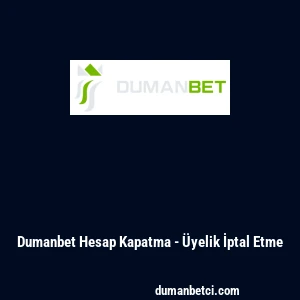 Dumanbet Hesap Kapatma - &Uuml;yelik İptal Etme