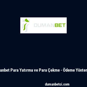 Dumanbet Para Yatırma ve Para &Ccedil;ekme - &Ouml;deme Y&ouml;ntemleri