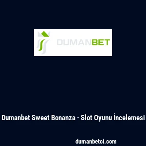 Dumanbet Sweet Bonanza - Slot Oyunu İncelemesi