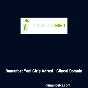 Dumanbet Yeni Giriş Adresi - G&uuml;ncel Domain